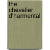 The Chevalier D'Harmental door Onbekend