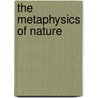 The Metaphysics Of Nature door Onbekend