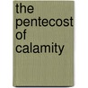 The Pentecost Of Calamity by Unknown