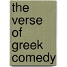 The Verse Of Greek Comedy by Unknown
