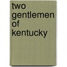 Two Gentlemen Of Kentucky door Onbekend