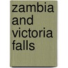 Zambia And Victoria Falls door Onbekend