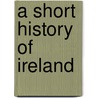 A Short History of Ireland door Onbekend