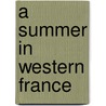 A Summer In Western France by Unknown