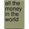 All the Money in the World door Onbekend