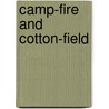 Camp-Fire And Cotton-Field door Onbekend
