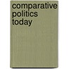 Comparative Politics Today door Onbekend