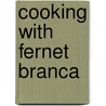 Cooking With Fernet Branca door Onbekend