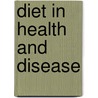 Diet in Health and Disease by Unknown