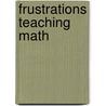 Frustrations Teaching Math door Onbekend