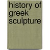 History Of Greek Sculpture by Unknown