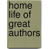 Home Life Of Great Authors door Onbekend