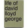 Life Of David Lloyd George door Onbekend