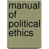 Manual Of Political Ethics door Onbekend