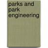 Parks And Park Engineering by Unknown