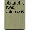 Plutarch's Lives, Volume 6 door Onbekend