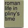 Roman Life In Pliny's Time door Onbekend