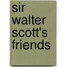 Sir Walter Scott's Friends by Unknown
