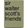 Sir Walter Scott's Friends door Onbekend