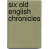 Six Old English Chronicles door Onbekend