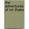 The Adventures Of Mr Thake door Onbekend