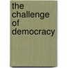The Challenge Of Democracy by Unknown