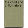 The Child And Child-Nature door Onbekend