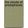 The Clouds Of Aristophanes by Unknown