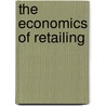 The Economics Of Retailing door Onbekend