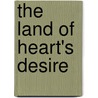 The Land Of Heart's Desire by Unknown