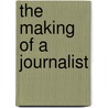 The Making Of A Journalist door Onbekend