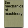 The Mechanics Of Machinery door Onbekend