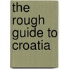The Rough Guide to Croatia door Onbekend