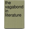 The Vagabond In Literature by Unknown