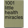 1001 Little Health Miracles door Onbekend