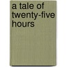 A Tale Of Twenty-Five Hours door Onbekend