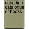Canadian Catalogue Of Books door Onbekend