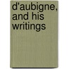 D'Aubigne, and His Writings by Unknown