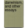 Darwinism, And Other Essays door Onbekend
