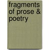 Fragments Of Prose & Poetry by Unknown