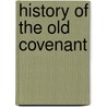 History Of The Old Covenant by Unknown