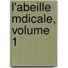 L'Abeille Mdicale, Volume 1 by Unknown