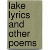 Lake Lyrics And Other Poems door Onbekend