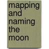 Mapping and Naming the Moon door Onbekend