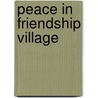 Peace In Friendship Village door Onbekend