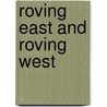 Roving East And Roving West by Unknown