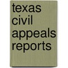 Texas Civil Appeals Reports door Onbekend