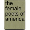 The Female Poets Of America by Unknown