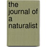 The Journal Of A Naturalist door Onbekend