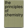 The Principles Of Chemistry door Onbekend